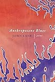 Anthropocene Blues: Poems