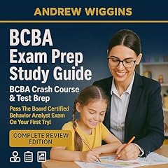 BCBA Exam Prep Study Guide - BCBA Crash Course & Test Prep - Pass the Board Certified Behavior Analyst Exam on Your First Try! Complete Review Edition Audiolibro Por Andrew Wiggins arte de portada