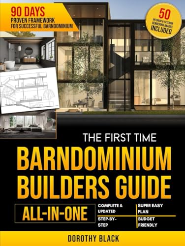 The First-Time Barndominium Builder’s Guide [All-In-One]: A Simple, Step-by-Step, Money-Saving
