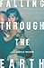 Falling Through the Earth: A Memoir