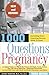 Produktbild 1000 Questions About Your Pregnancy: Everything Every Expecting Woman Needs to Know