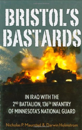 Bristol's Bastards: In Iraq with the 2nd Battalion, 136th Infantry of Minnesota's National Guard