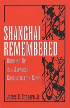 Paperback Shanghai Remembered: Growing Up in a Japanese Concentration Camp Book