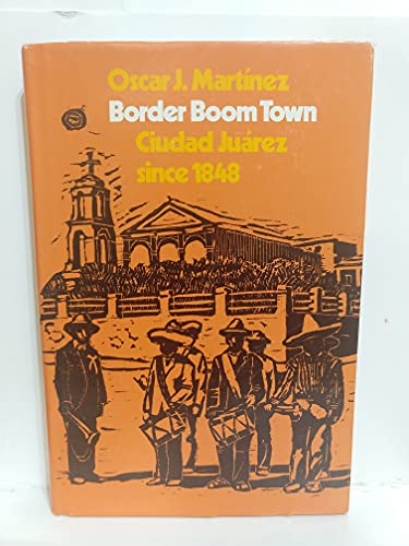 Border Boom Town: Ciudad Juarez Since 1848