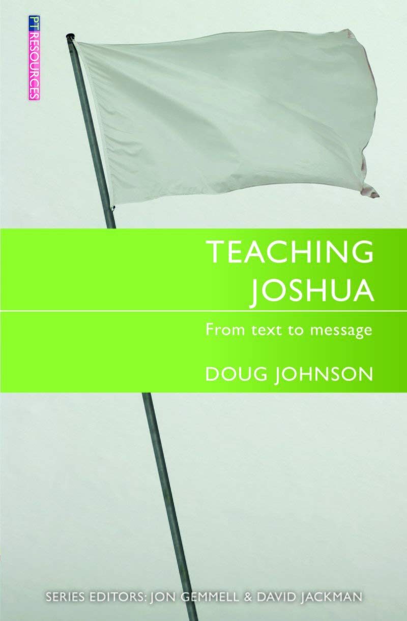 Teaching Joshua: From Text to Message (Proclamation Trust) - Doug Johnson