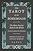 The Tarot of the Bohemians - The Most Ancient Book in the World - For the Exclusive Use of Initiates - Absolute Key to Occult Science