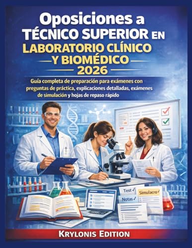 Oposiciones a Técnico Superior en Laboratorio Clínico y Biomédico 2026: Guía completa de preparación para exámenes con preguntas de práctica, ... de simulación y hojas de repaso rápido