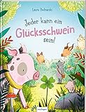  Jeder kann ein Glücksschwein sein!: Bilderbuch über Selbstbewusstsein