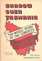Shadow over Tasmania: The Whole Story of the Convicts B0007K6P7U Book Cover
