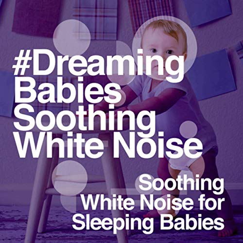Play Dreaming Babies Soothing White Noise by Soothing White Noise