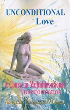 Paperback Unconditional Love: A Course in Multidimensional Transformation Book