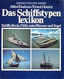 Das Schiffstypenlexikon. Schiffe, Boote, Flöße unter Riemen und Segel