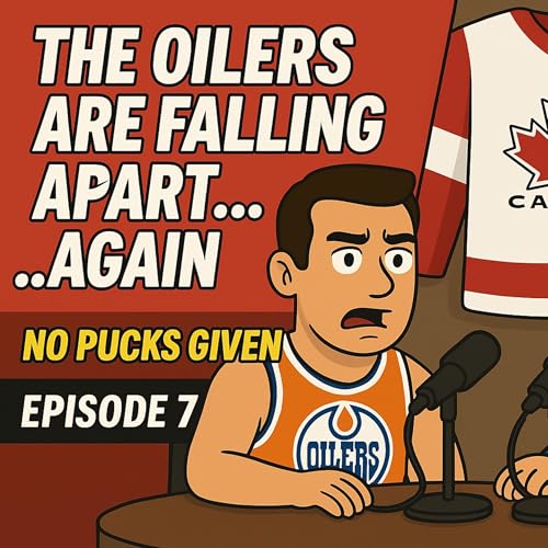 🎙️ No Pucks Given Ep. 7 &mdash; The Oilers Are Falling Apart&hellip; Again