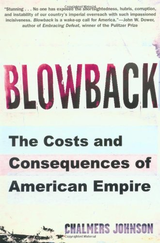 Blowback: The Costs and Consequences of American Empire