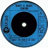  Donny And Marie Osmond: Make The World Go Away / Living On My Suspicion 7\