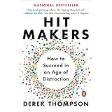 Hit Makers: How to Succeed in an Age of Distraction (English Edition)