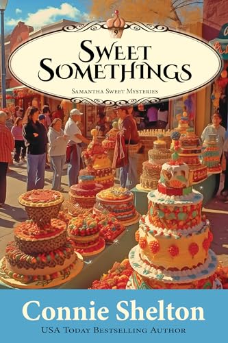 Sweet Somethings: A Sweet’s Sweets Bakery Mystery (Samantha Sweet Mysteries Book 9)