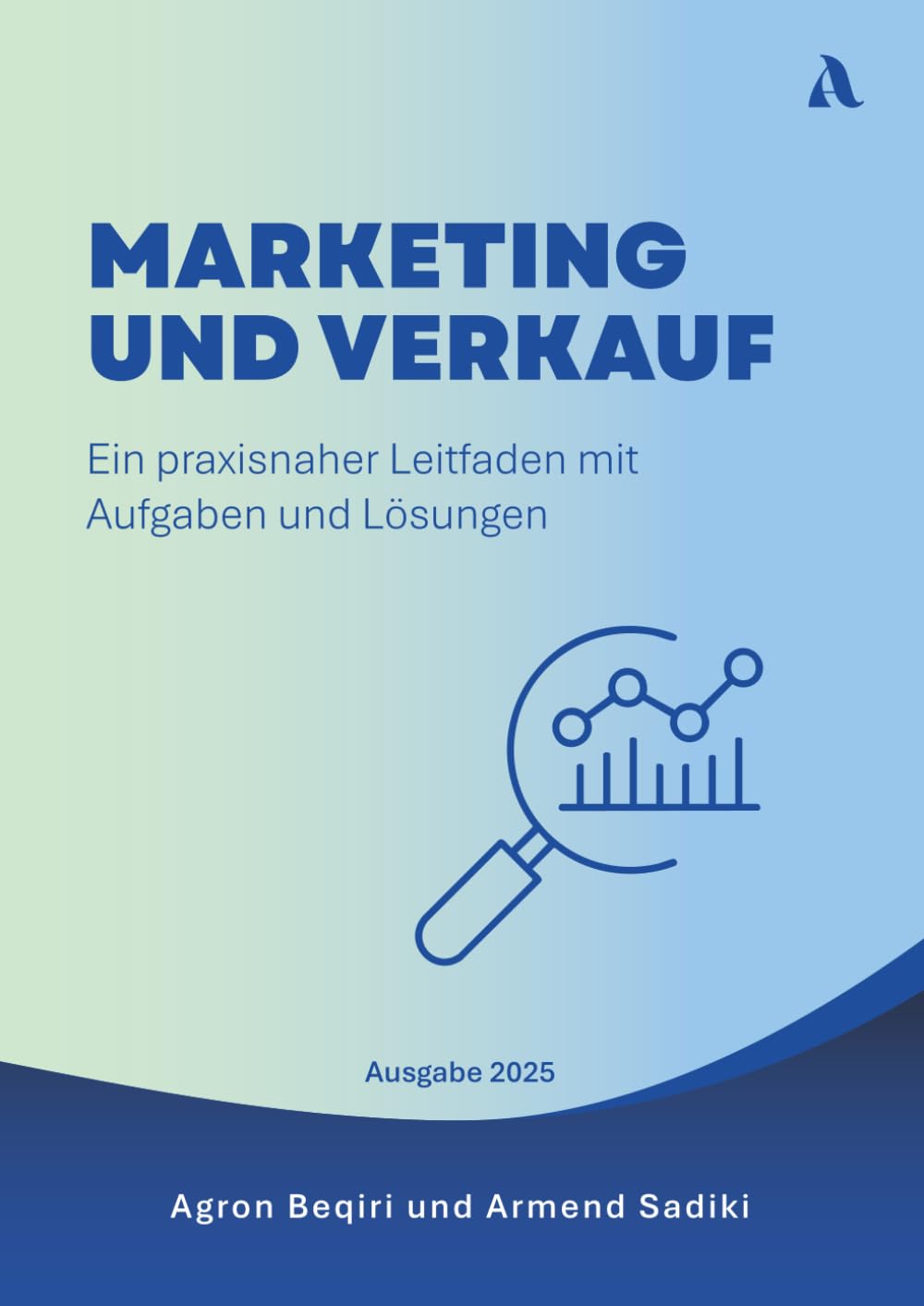 Marketing und Verkauf: Ein praxisnaher Leitfaden mit Aufgaben und Lösungen