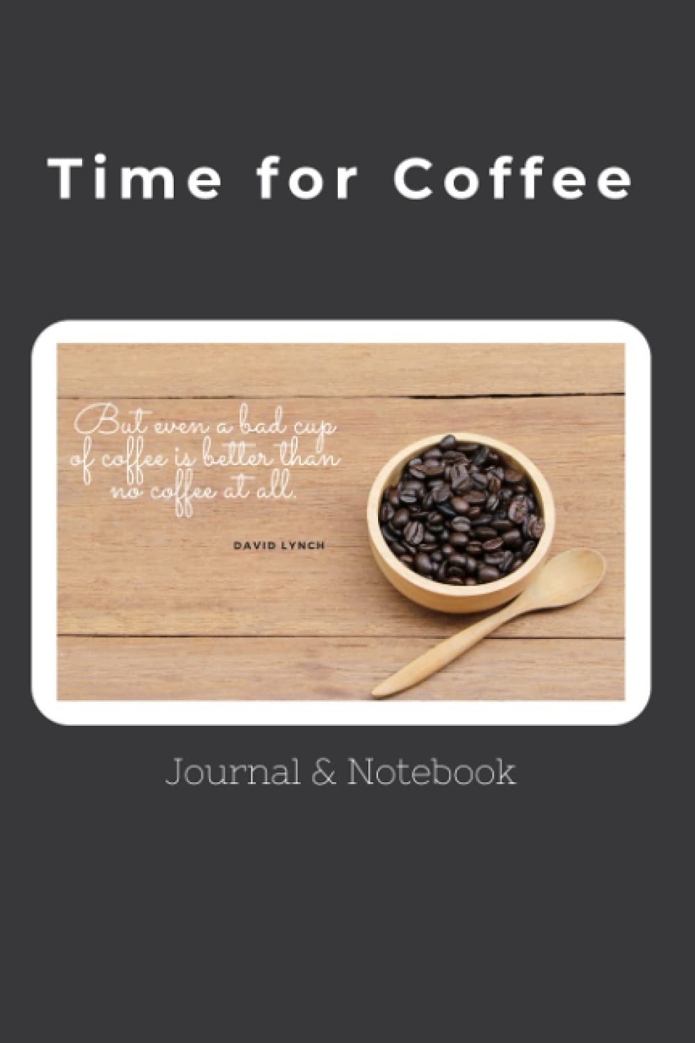 Time for Coffee: Journal & Notebook