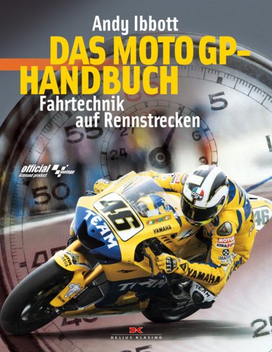 Das MotoGP-Handbuch: Fahrtechnik auf Rennstrecken Das MotoGP-Handbuch: Fahrtechnik auf Rennstrecken