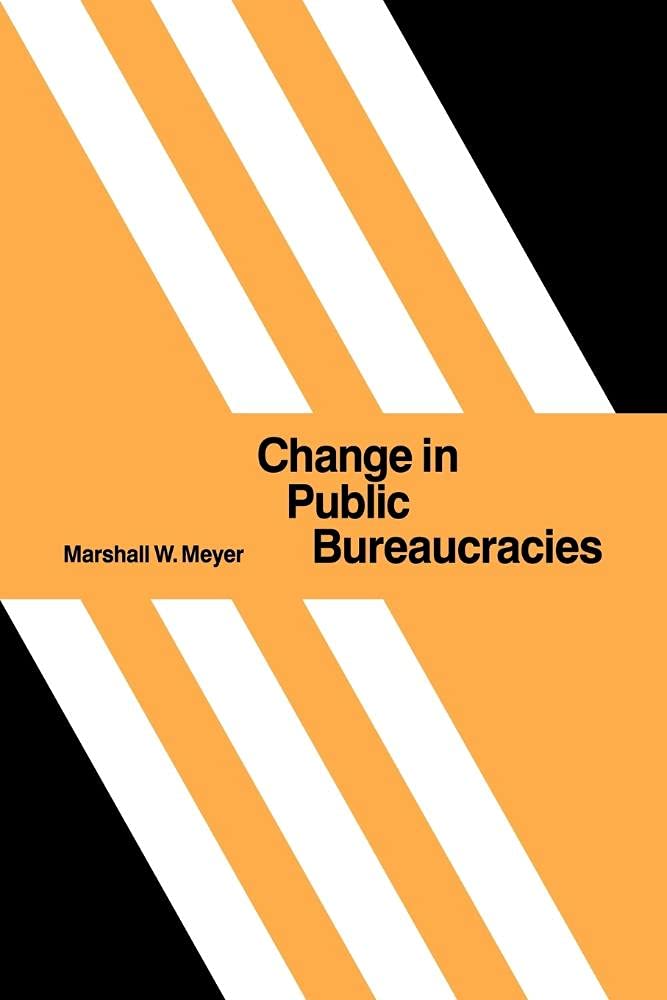Change in Public Bureaucracies Meyer Paperback Cambridge University Press