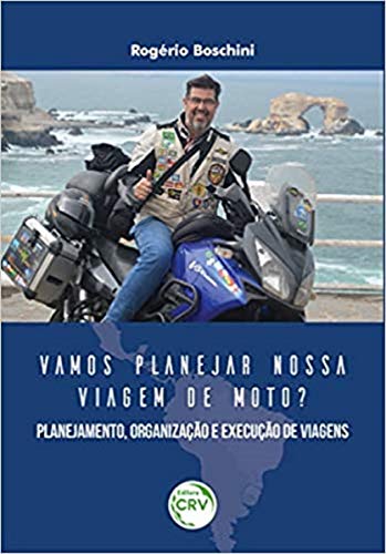 Vamos planejar nossa viagem de moto? Planejamento, organização e execução de viagens