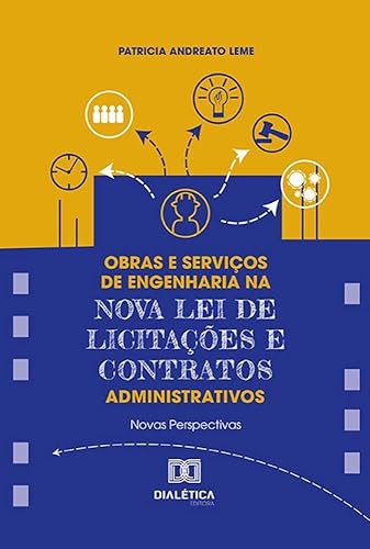Obras e Serviços de Engenharia na Nova Lei de Licitações e Contratos Administrativos: novas perspectivas