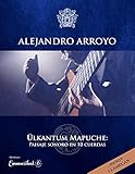  Partitura \'Ülkantum Mapuche\' Paisaje Sonoro en 10 Cuerdas: Incluye Llamecán