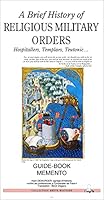A BRIEF HISTORY OF RELIGIOUS MILITARY ORDERS, HOSPITALLERS, TEMPLARS, TEUTONIC ... 2910685179 Book Cover