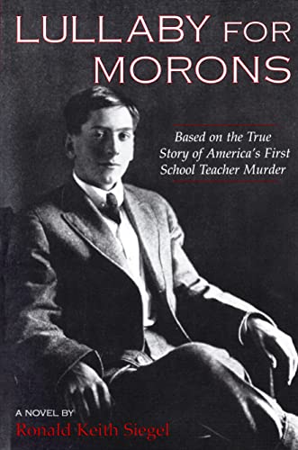 Lullaby For Morons: Based on the True Story of America's First School Teacher Murder