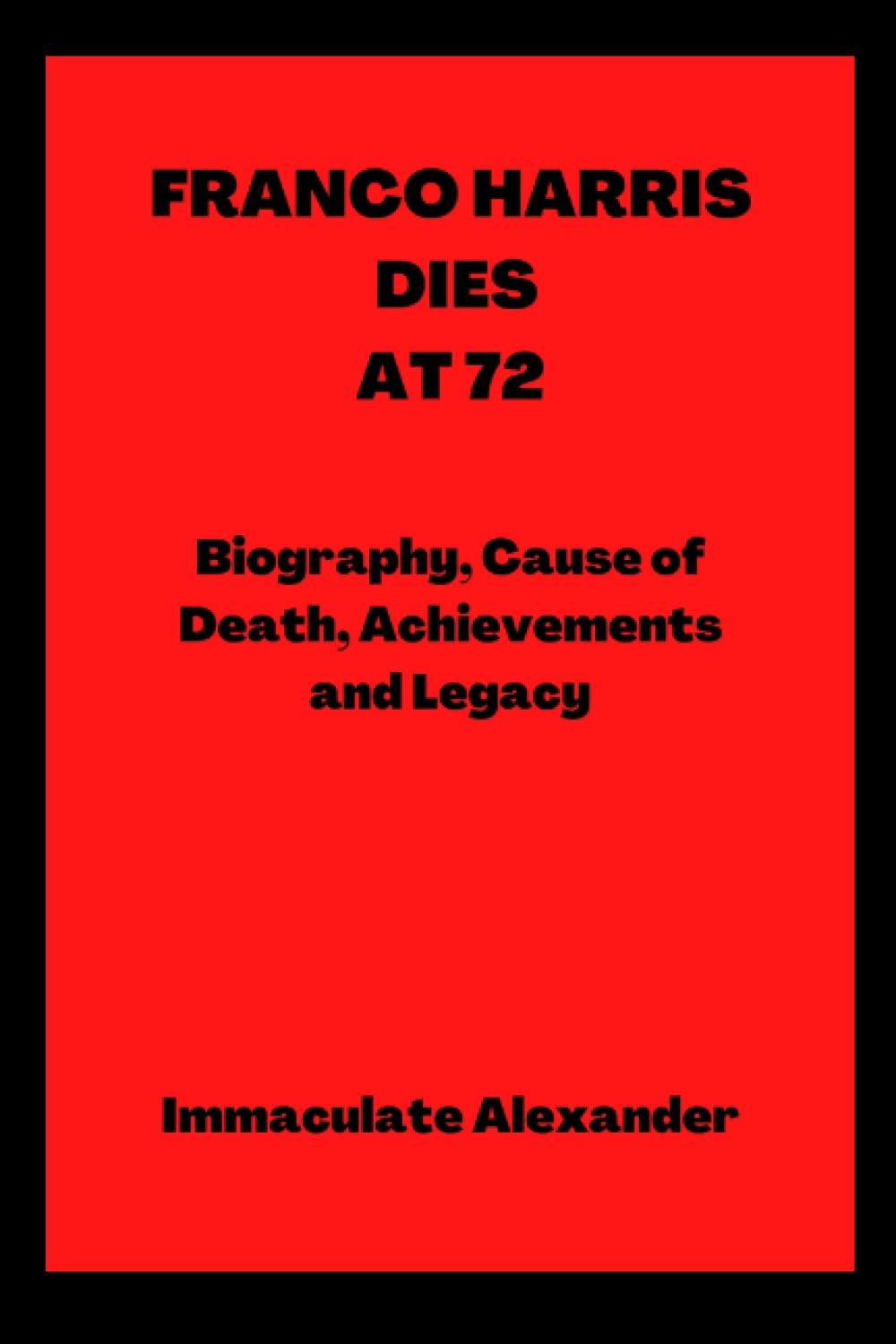 FRANCO HARRIS DIES AT 72: Biography, Cause of Death, Achievements and Legacy
