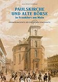  Paulskirche und Alte Börse in Frankfurt am Main: Erinnerungsorte der deutschen Demokratie