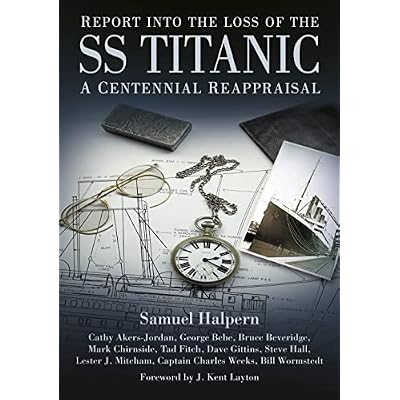 Report into the Loss of the SS Titanic: A Centennial Reappraisal