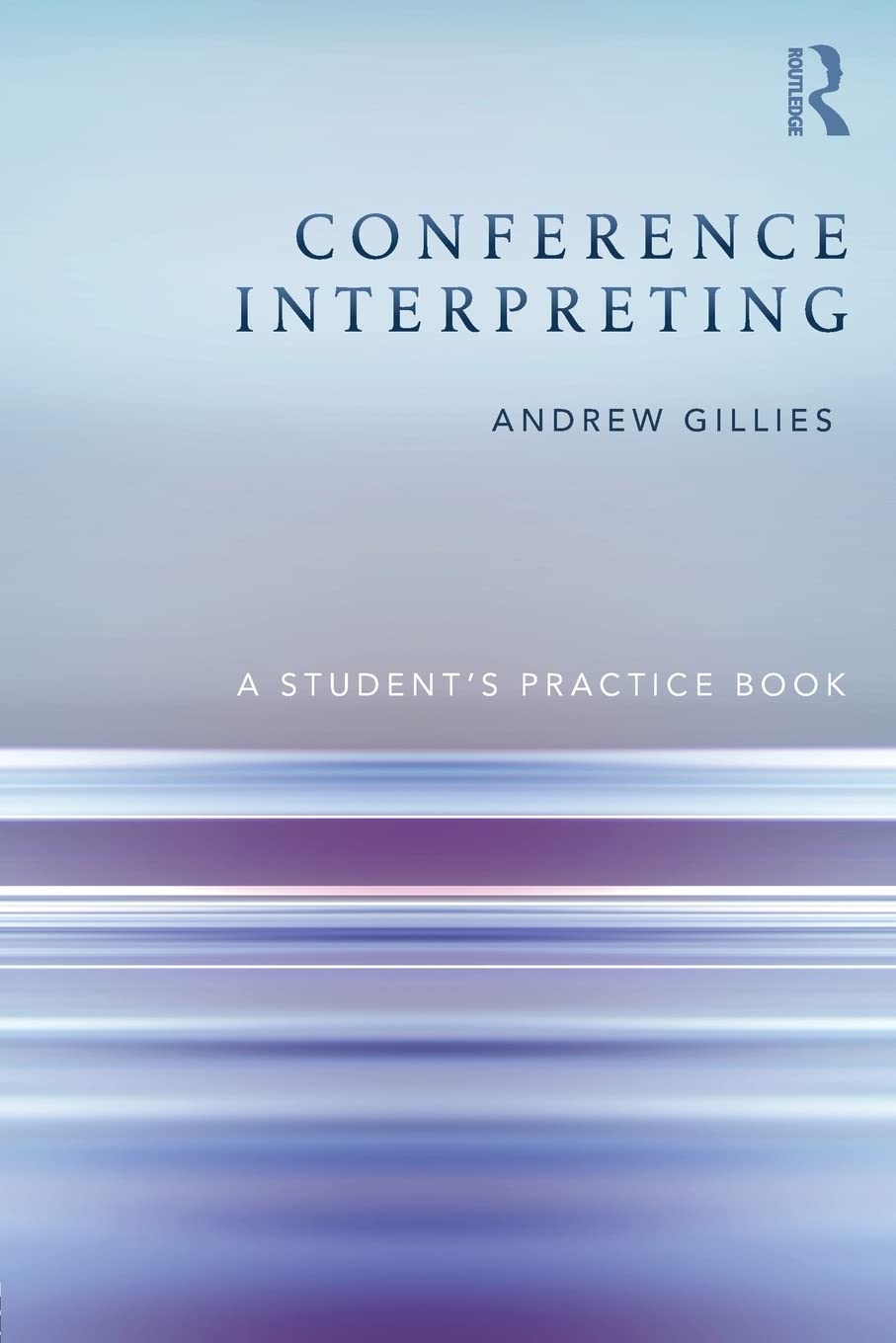 Conference Interpreting: A Student’s Practice Book : Gillies, Andrew ...
