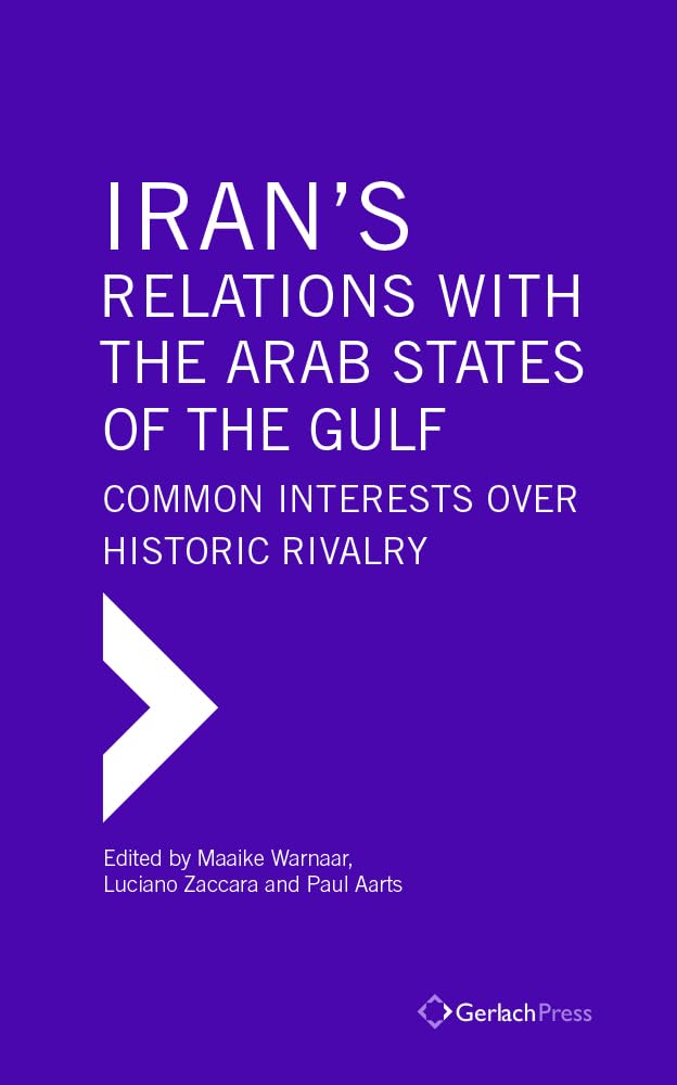Buy Iran's Relations with the Arab States of the Gulf: Common Interests over Historic Rivalry (Gulf Research Center Book) — BookShops.in