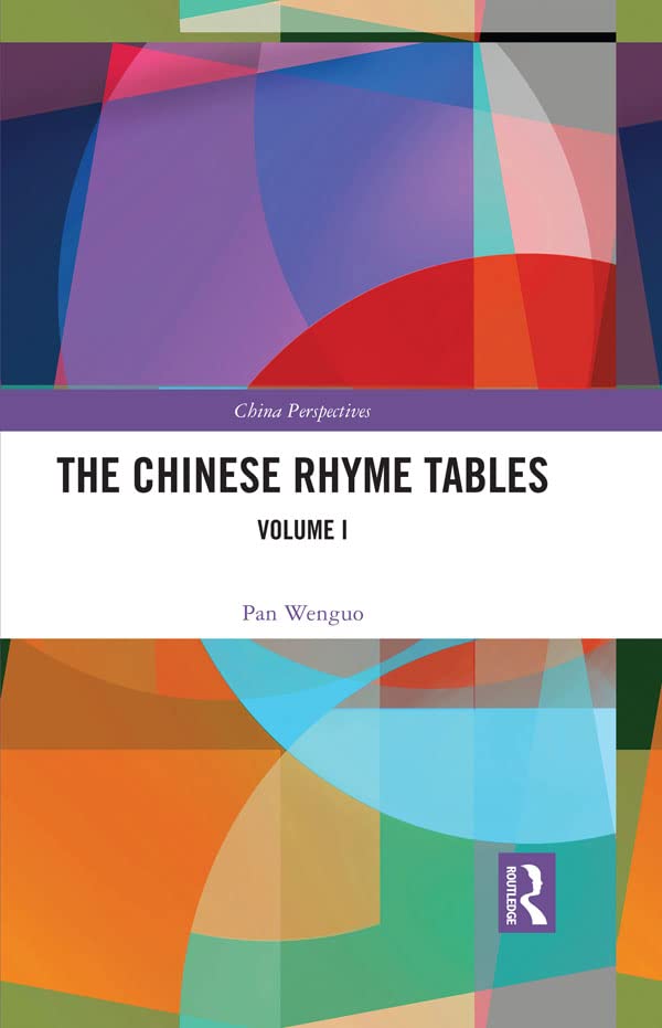 The Chinese Rhyme Tables: Volume I (China Perspectives)