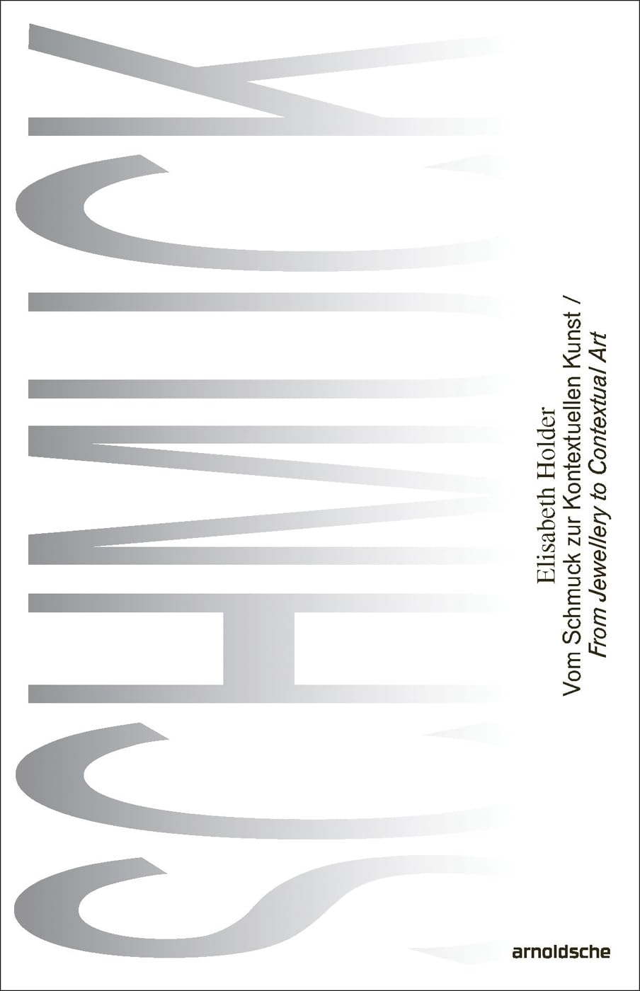 Elisabeth Holder : From Jewellery to Contextual Art / Vom Schmuck zur Kontextuellen Kunst