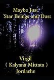 Maybe Just Star Beings and Dust