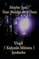 Maybe Just Star Beings and Dust 1976779278 Book Cover