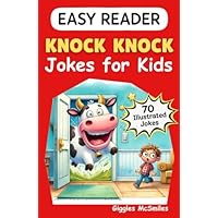 Knock Knock Jokes for Kids (Easy Reader): 70 Illustrated Jokes, Giggles for Growing Minds (Easy Reader Joke Books)