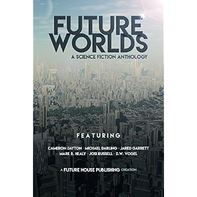 Future Worlds: A Science Fiction Anthology