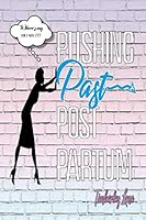 Pushing Past Post-Partum: Where's My Village? 1099405777 Book Cover