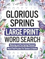 Glorious Spring - Large Print Word Search: Relaxing and Fun Spring Themed Word Find Puzzles For Seniors & Adults in Jumbo Sized Print (Wordsearch Book) B0CWX8F6SG Book Cover
