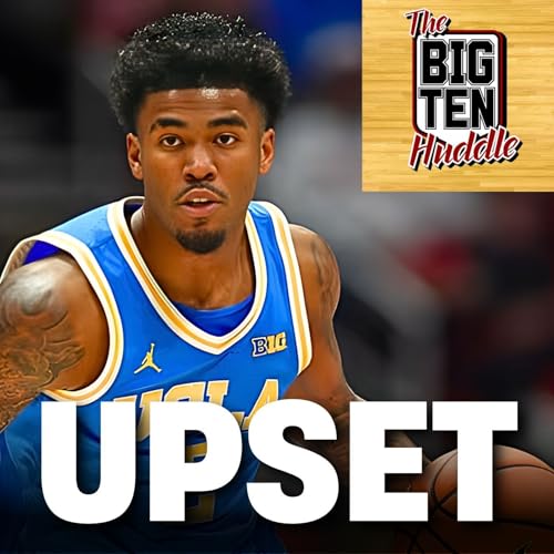 I Witnessed UCLA's EPIC Comeback Over Illinois &ndash; Michigan Looks Mortal vs Duke &ndash; B1G Dominate Top 16