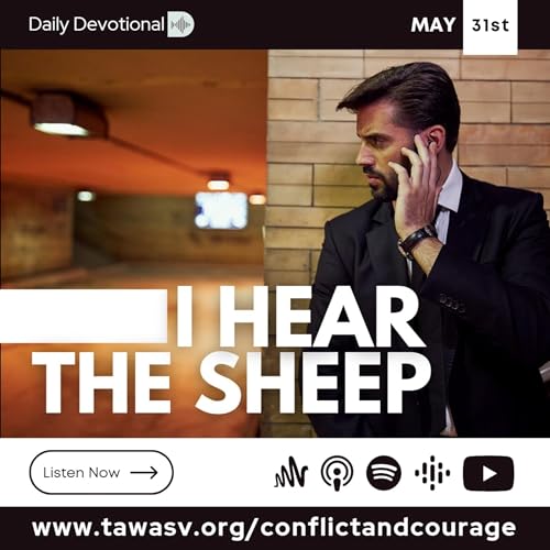 I Hear the Sheep, Conflict and Courage, May 31