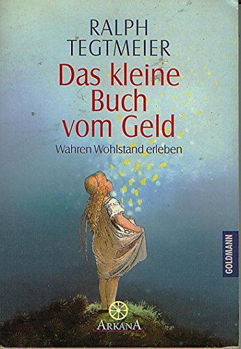 Das kleine Buch vom Geld - Wahren Wohlstand erleben