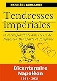  Tendresses impériales: La correspondance amoureuse de Napoléon Bonaparte et Joséphine