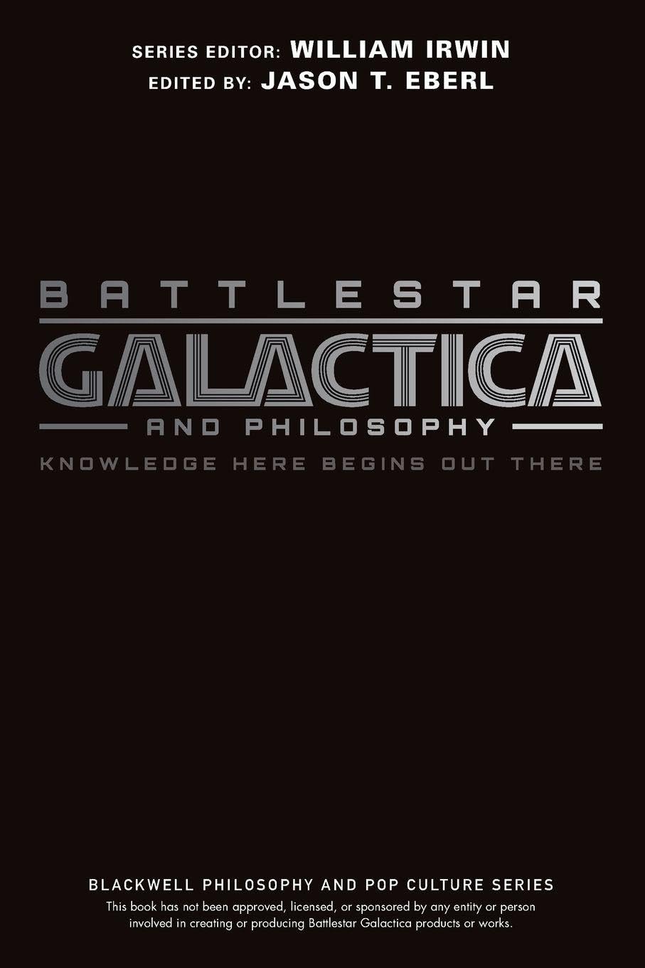 Battlestar Galactica and Philosophy by JT Eberl PAPERBACK 9781405178143
