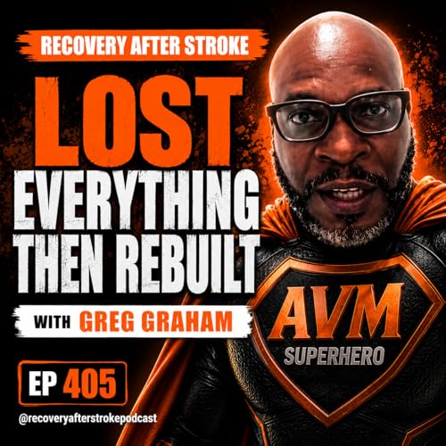 405. Greg Graham - AVM Superhero: How He Rebuilt Life After Losing Everything