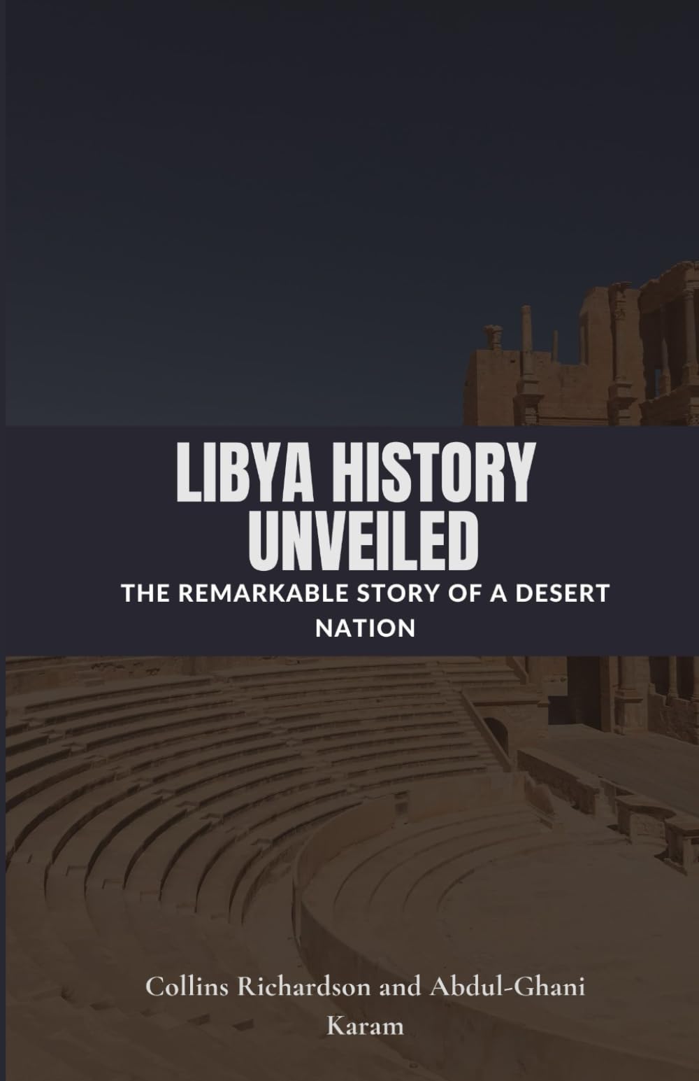 Libya History Unveiled: The Remarkable Story of a Desert Nation